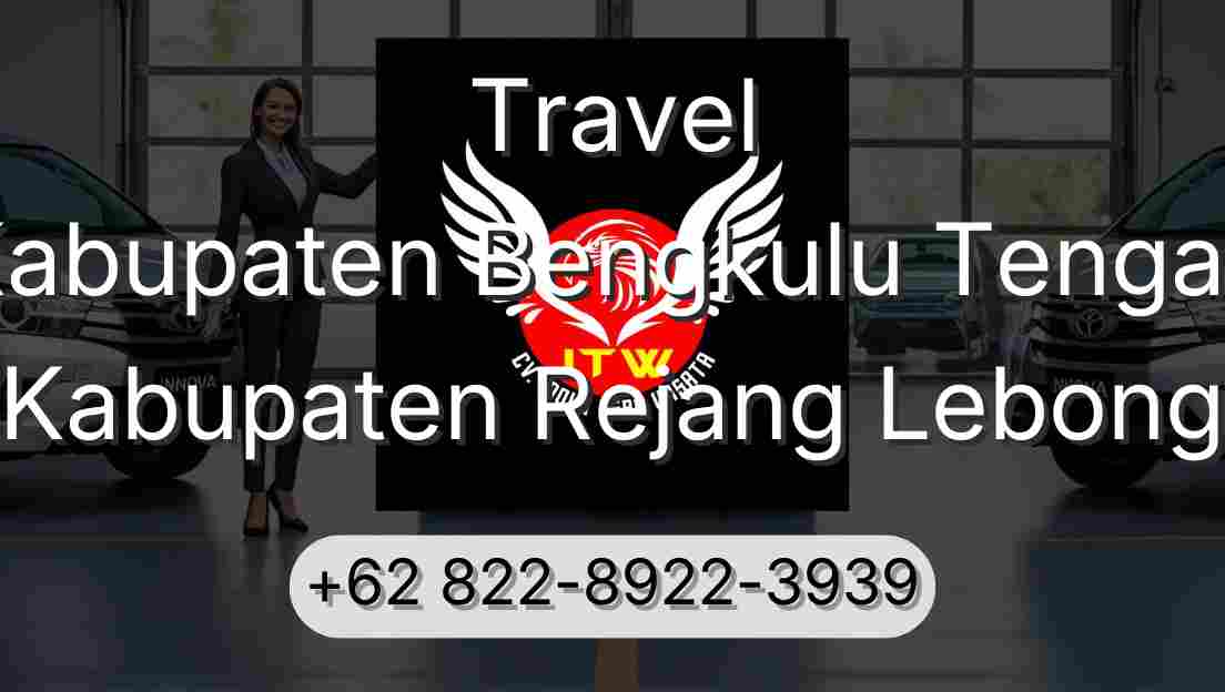 Travel Kabupaten Bengkulu Tengah Kabupaten Rejang Lebong
