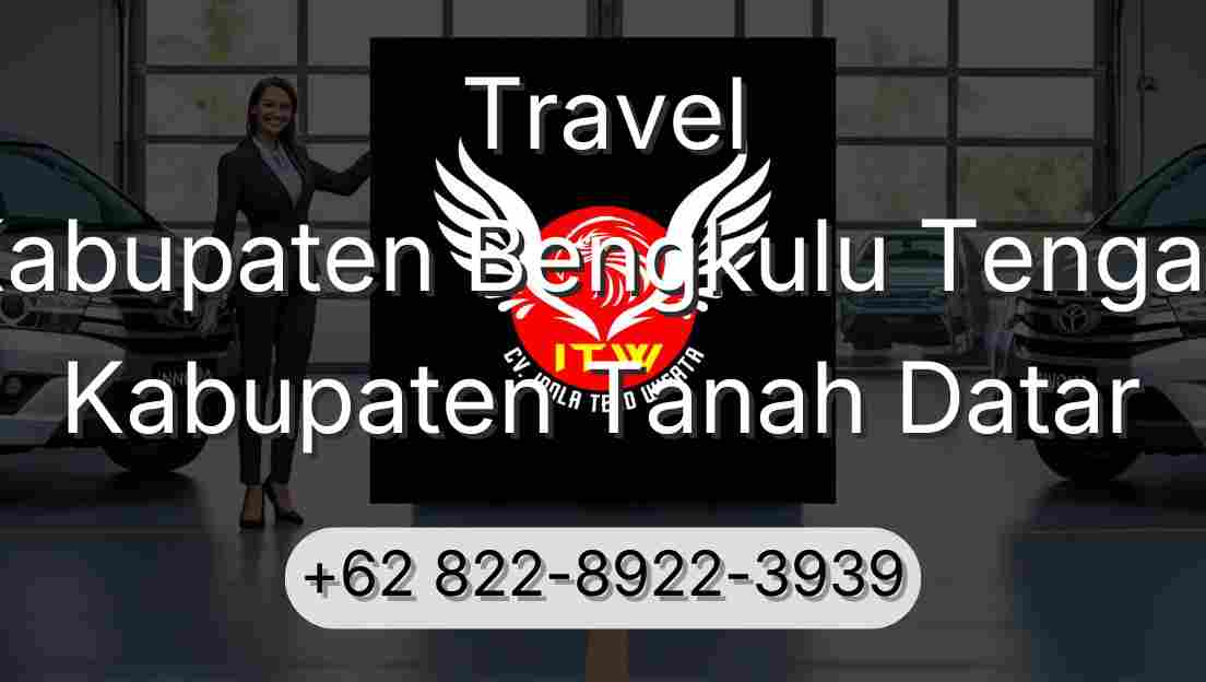 Travel Kabupaten Bengkulu Tengah Kabupaten Tanah Datar