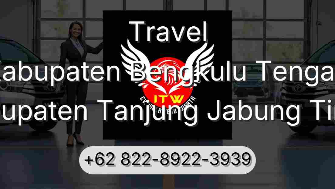 Travel Kabupaten Bengkulu Tengah Kabupaten Tanjung Jabung Timur