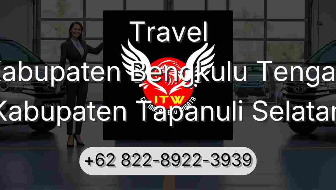 Travel Kabupaten Bengkulu Tengah Kabupaten Tapanuli Selatan