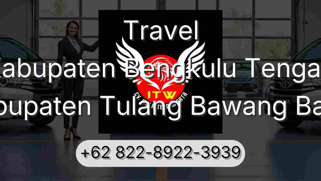 Travel Kabupaten Bengkulu Tengah Kabupaten Tulang Bawang Barat