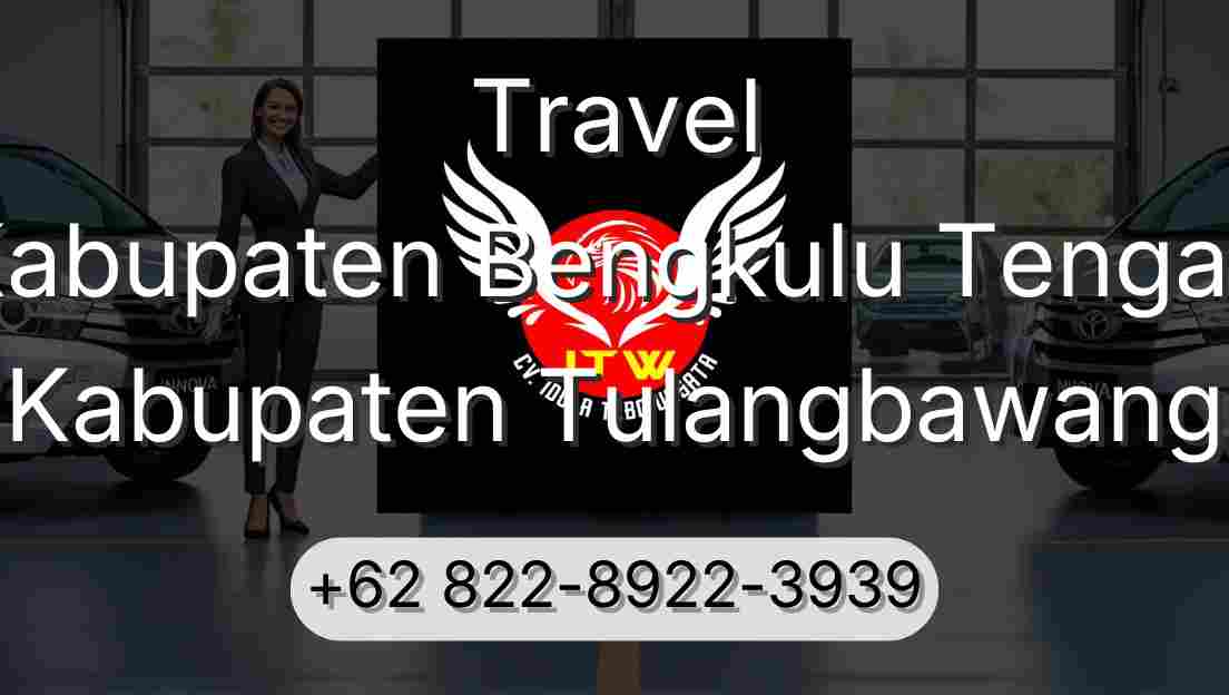 Travel Kabupaten Bengkulu Tengah Kabupaten Tulangbawang