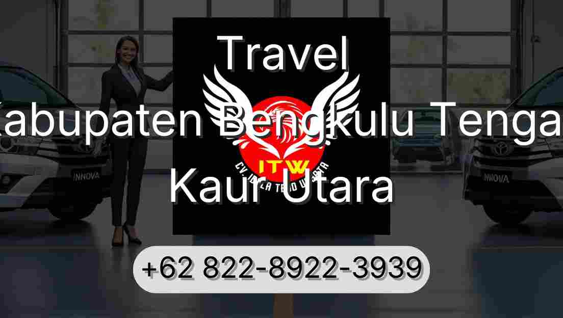Travel Kabupaten Bengkulu Tengah Kaur Utara