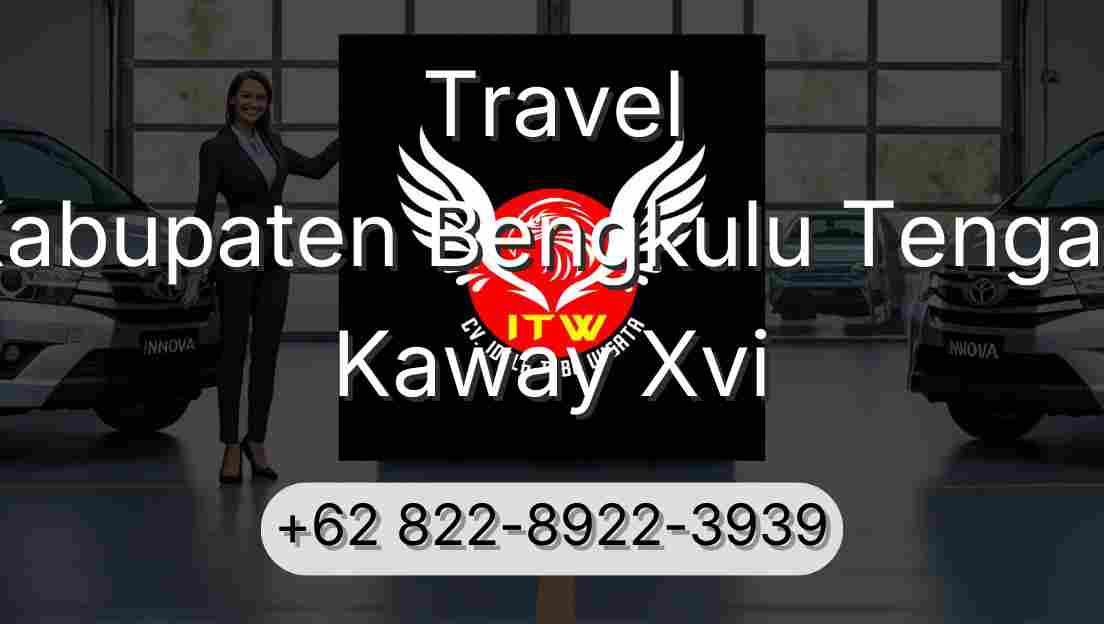 Travel Kabupaten Bengkulu Tengah Kaway Xvi