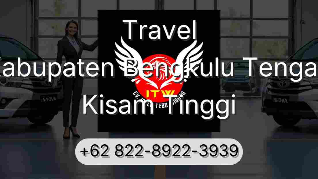 Travel Kabupaten Bengkulu Tengah Kisam Tinggi
