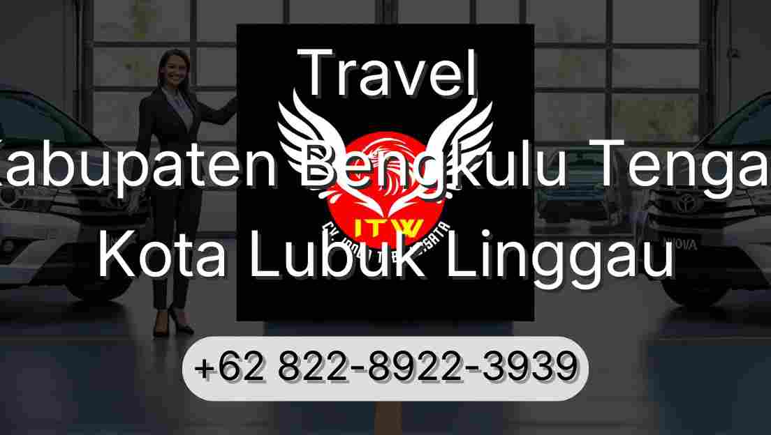 Travel Kabupaten Bengkulu Tengah Kota Lubuk Linggau