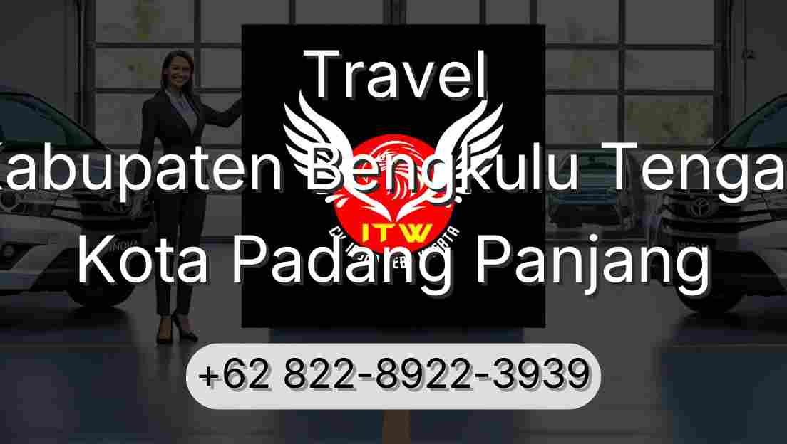Travel Kabupaten Bengkulu Tengah Kota Padang Panjang