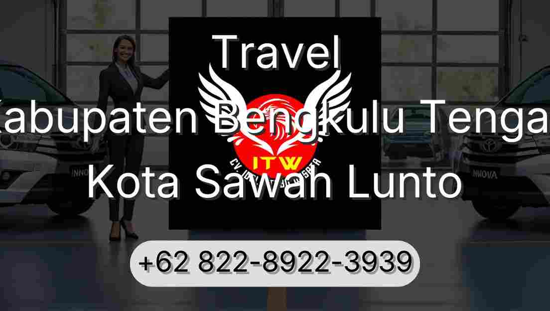 Travel Kabupaten Bengkulu Tengah Kota Sawah Lunto