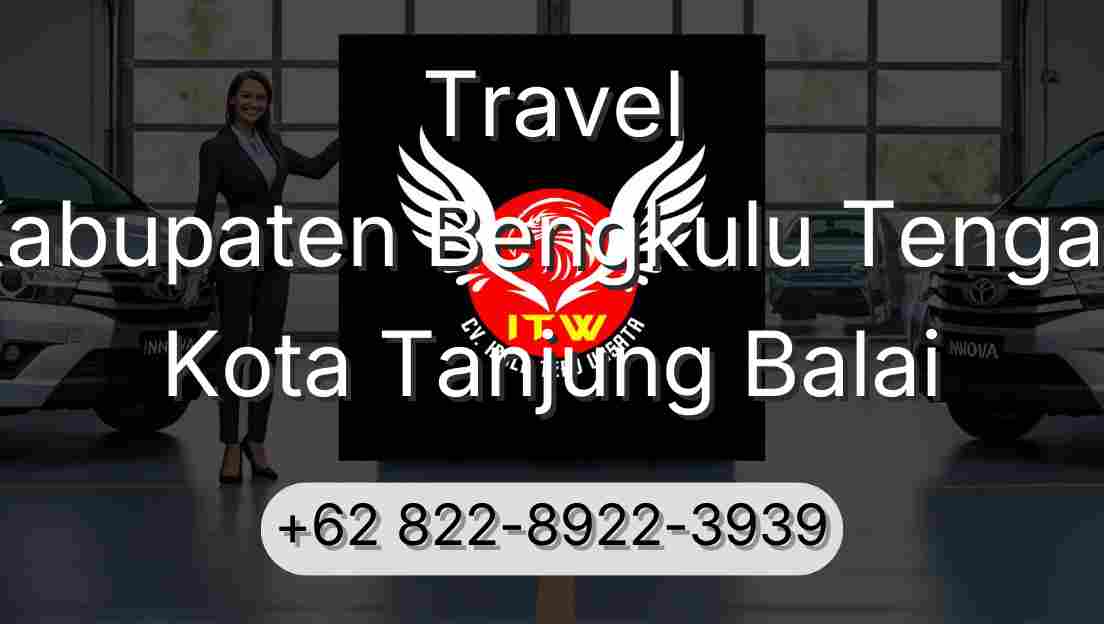 Travel Kabupaten Bengkulu Tengah Kota Tanjung Balai