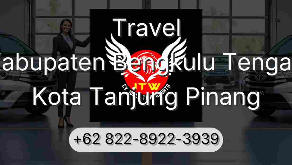 Travel Kabupaten Bengkulu Tengah Kota Tanjung Pinang