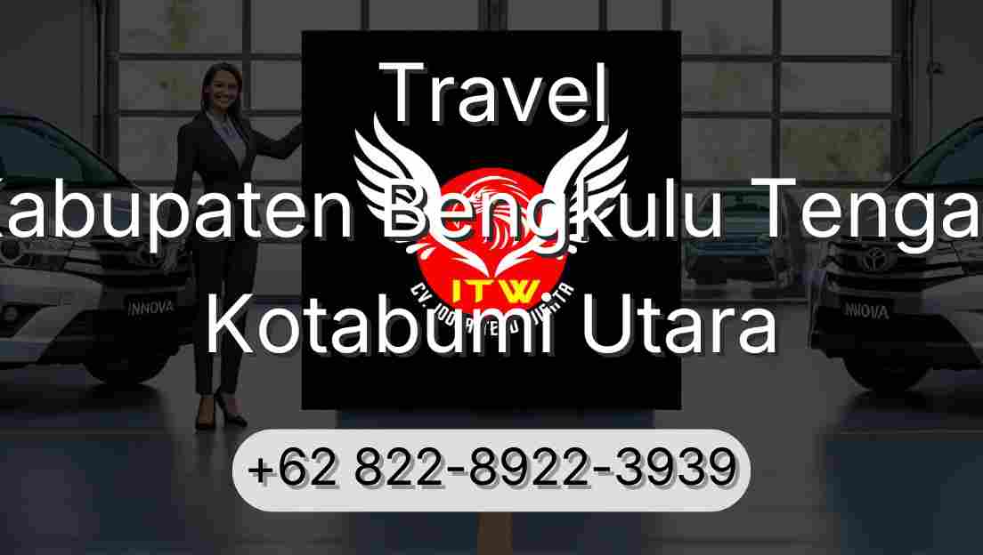 Travel Kabupaten Bengkulu Tengah Kotabumi Utara