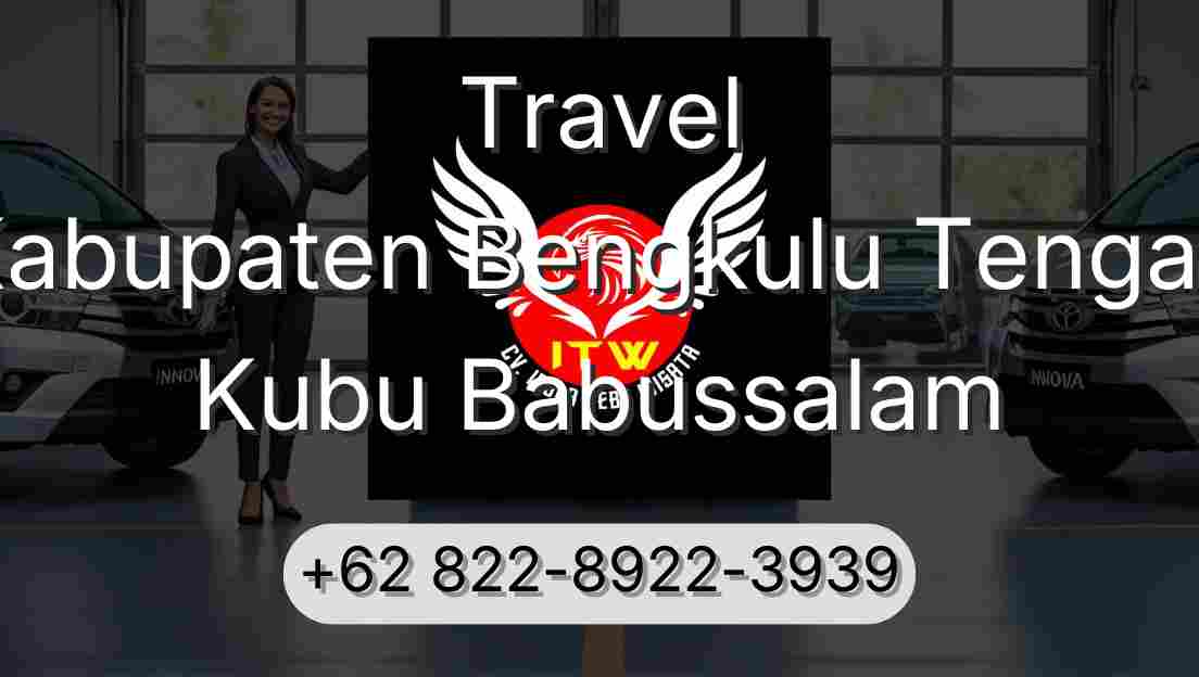 Travel Kabupaten Bengkulu Tengah Kubu Babussalam