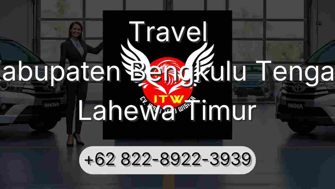 Travel Kabupaten Bengkulu Tengah Lahewa Timur