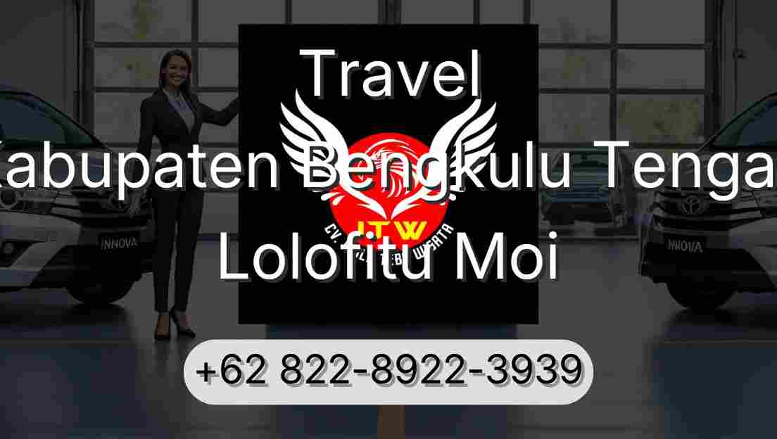 Travel Kabupaten Bengkulu Tengah Lolofitu Moi