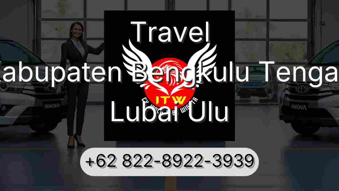 Travel Kabupaten Bengkulu Tengah Lubai Ulu