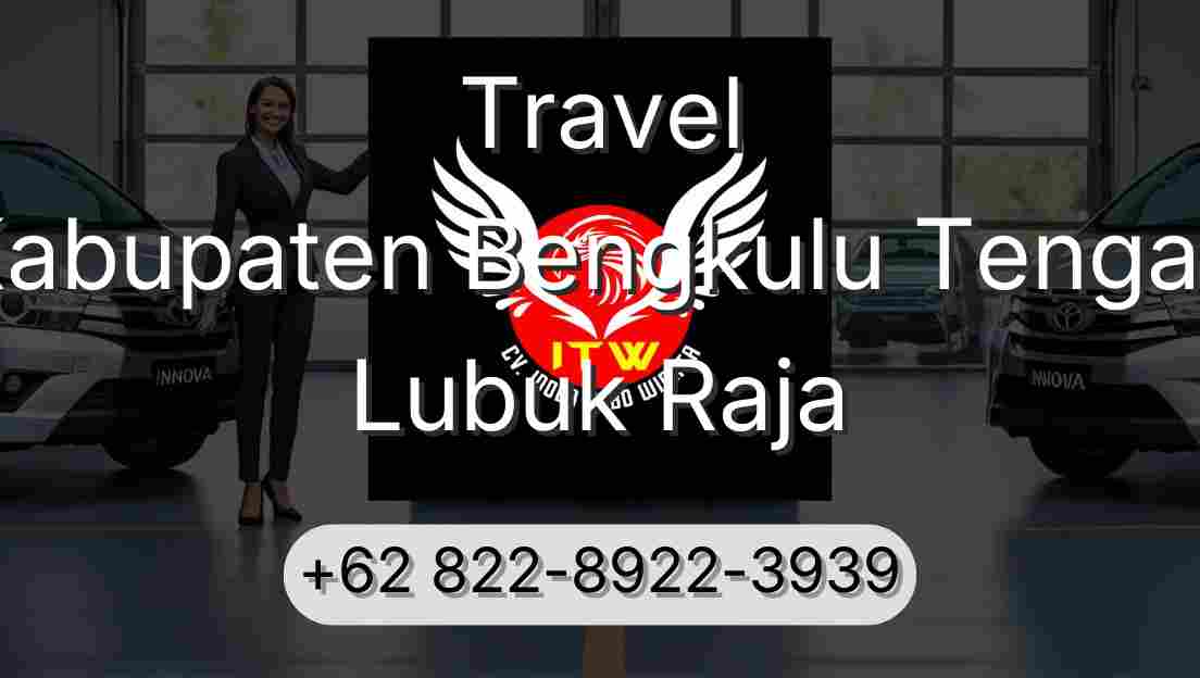 Travel Kabupaten Bengkulu Tengah Lubuk Raja