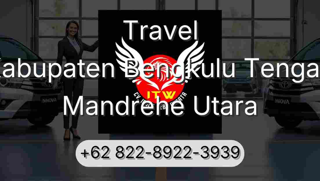 Travel Kabupaten Bengkulu Tengah Mandrehe Utara