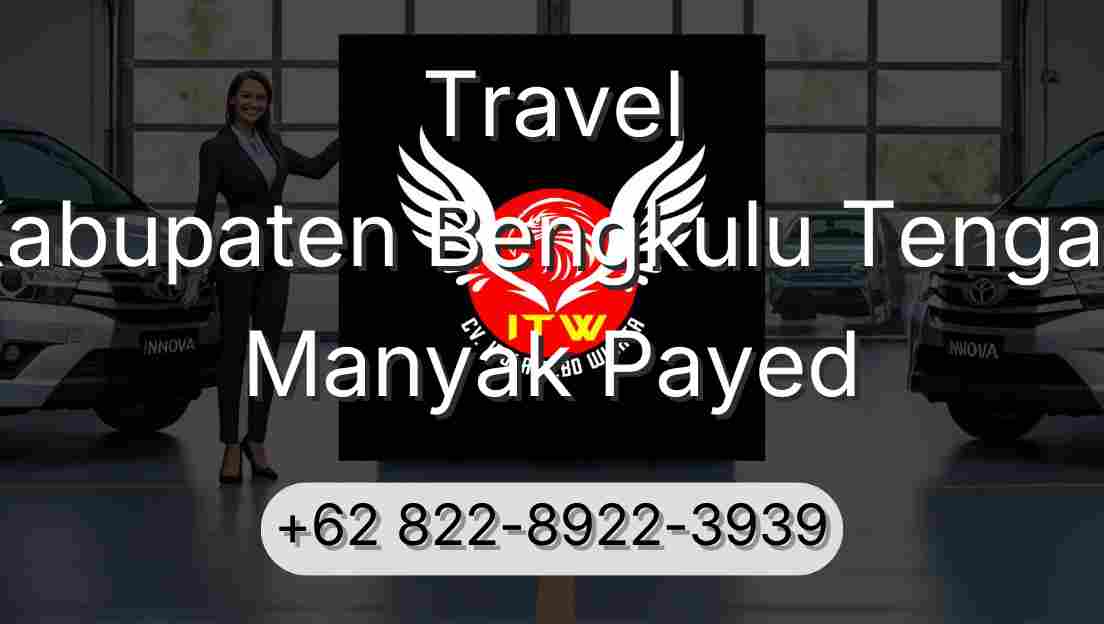 Travel Kabupaten Bengkulu Tengah Manyak Payed