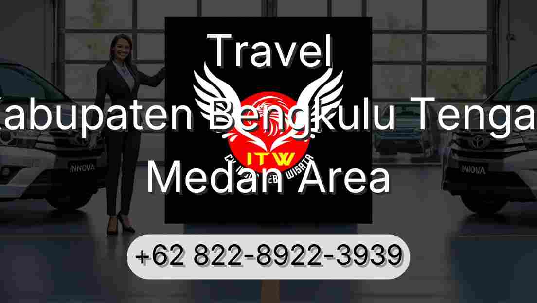 Travel Kabupaten Bengkulu Tengah Medan Area