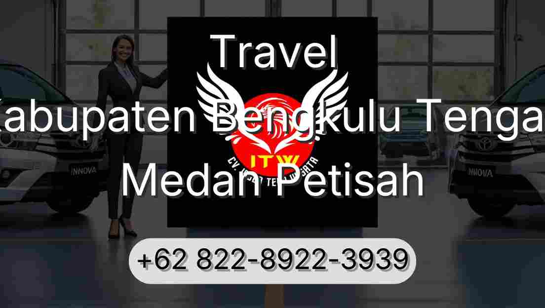 Travel Kabupaten Bengkulu Tengah Medan Petisah