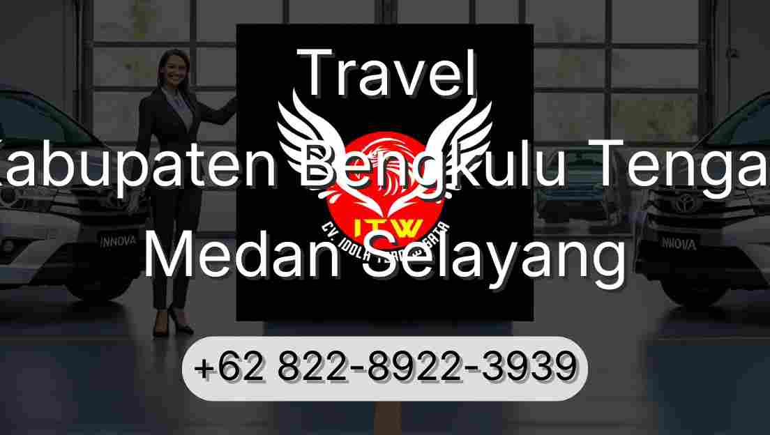 Travel Kabupaten Bengkulu Tengah Medan Selayang