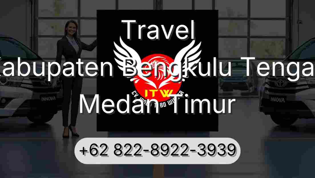 Travel Kabupaten Bengkulu Tengah Medan Timur