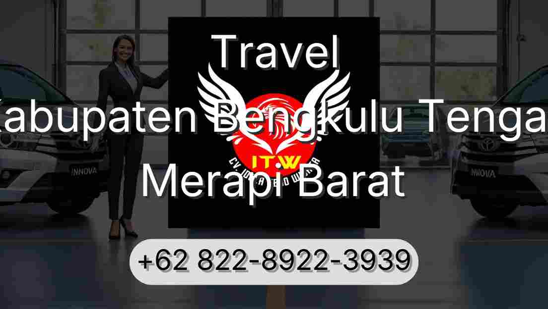 Travel Kabupaten Bengkulu Tengah Merapi Barat