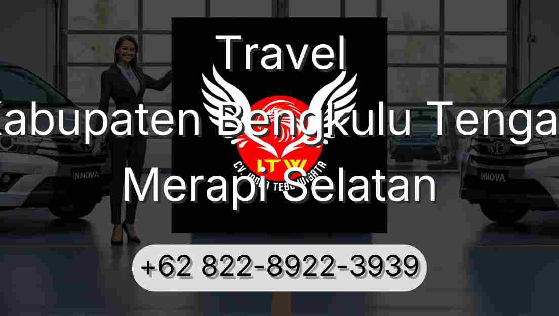 Travel Kabupaten Bengkulu Tengah Merapi Selatan