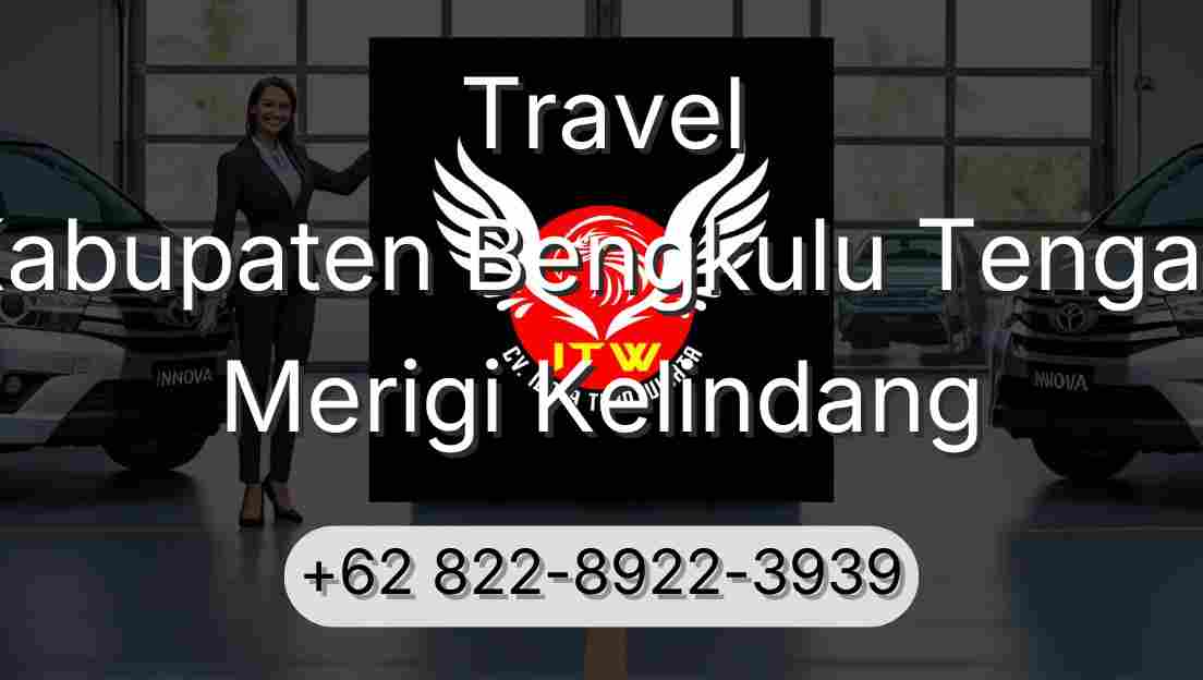 Travel Kabupaten Bengkulu Tengah Merigi Kelindang