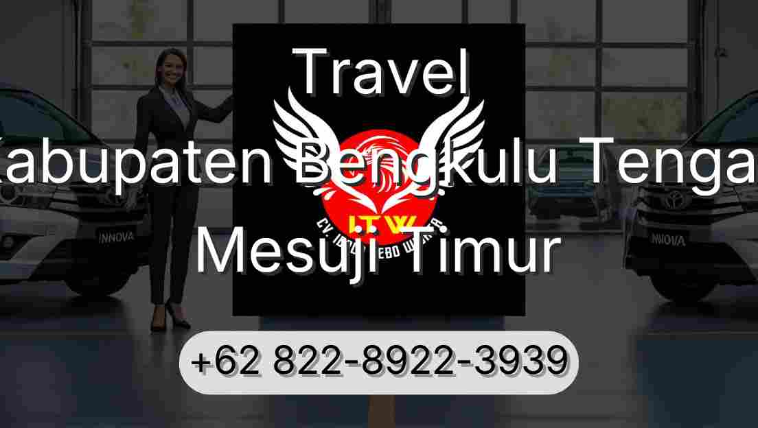 Travel Kabupaten Bengkulu Tengah Mesuji Timur