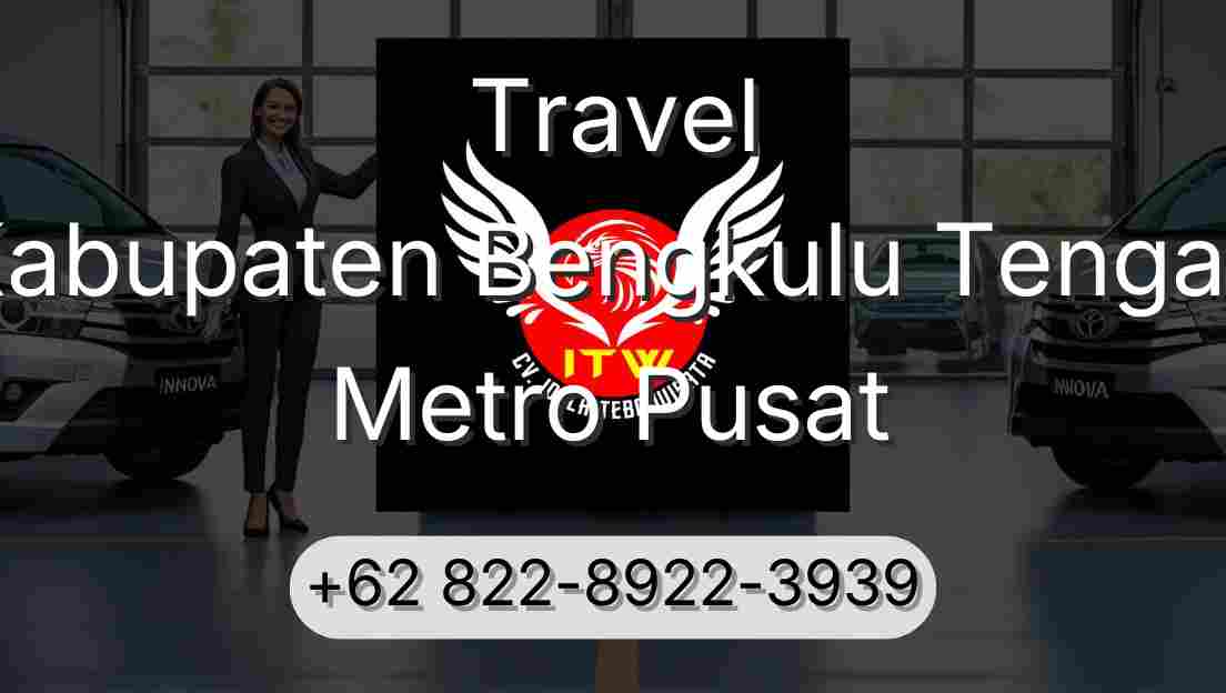 Travel Kabupaten Bengkulu Tengah Metro Pusat