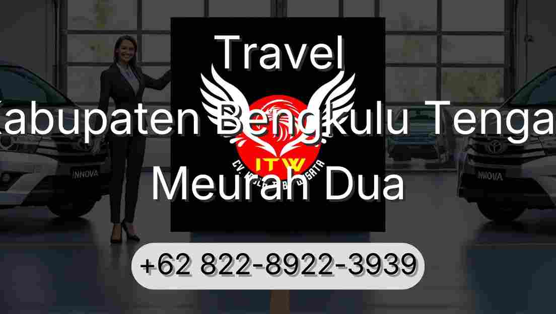 Travel Kabupaten Bengkulu Tengah Meurah Dua