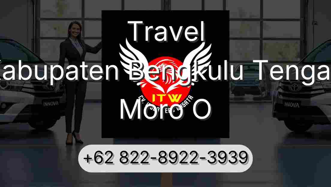 Travel Kabupaten Bengkulu Tengah Moro O
