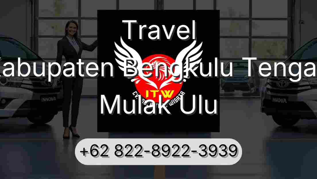 Travel Kabupaten Bengkulu Tengah Mulak Ulu