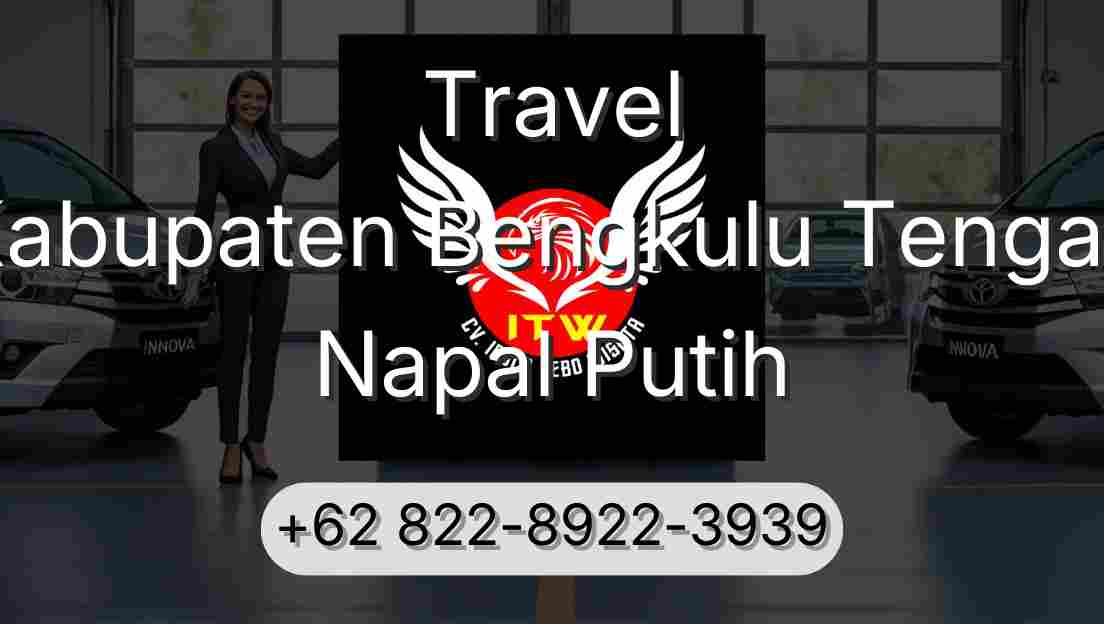 Travel Kabupaten Bengkulu Tengah Napal Putih