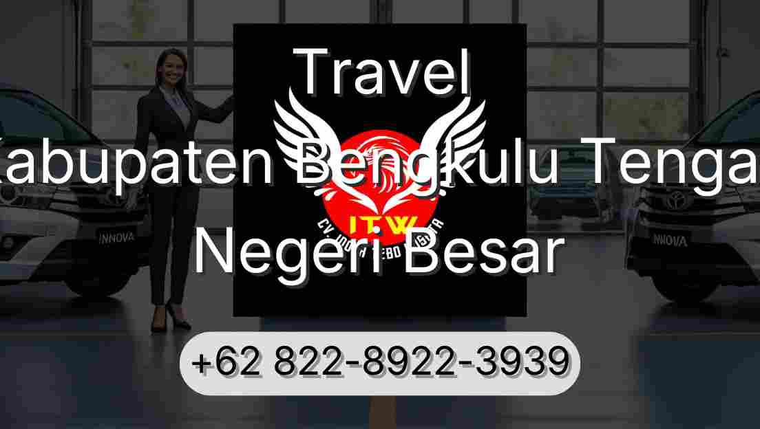 Travel Kabupaten Bengkulu Tengah Negeri Besar