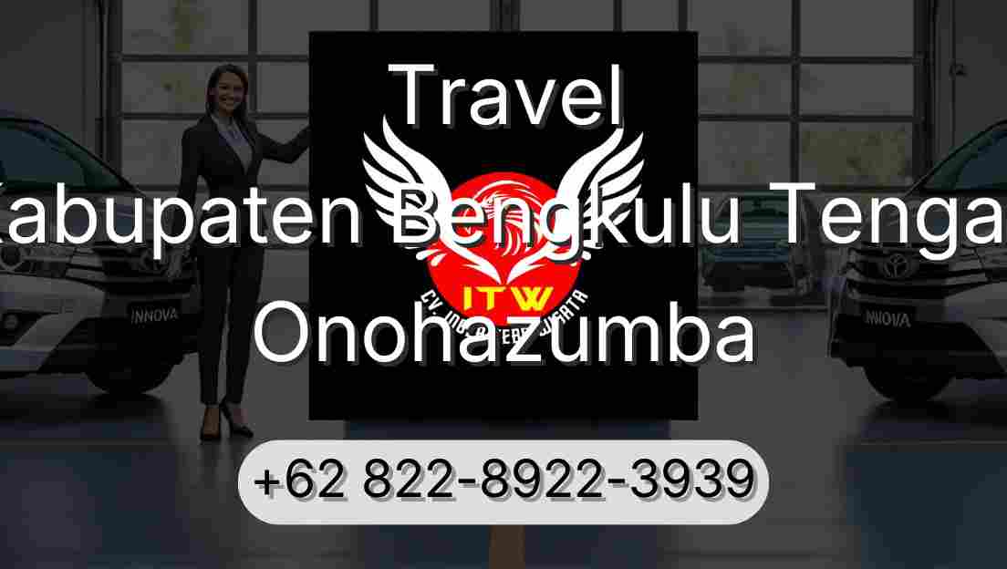 Travel Kabupaten Bengkulu Tengah Onohazumba