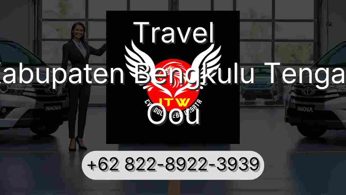 Travel Kabupaten Bengkulu Tengah Oou