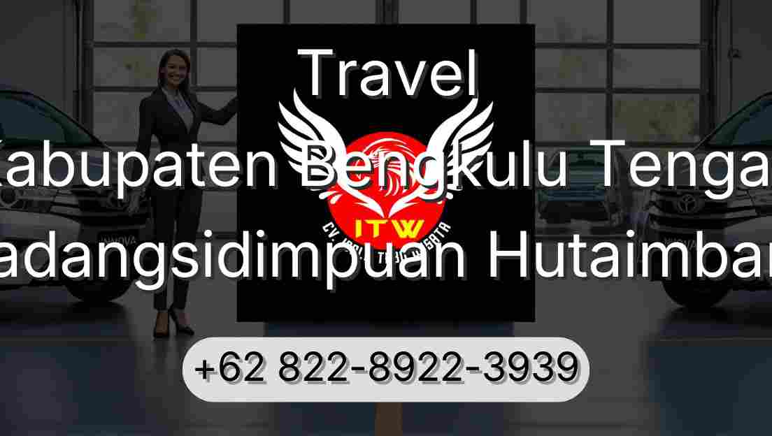 Travel Kabupaten Bengkulu Tengah Padangsidimpuan Hutaimbaru
