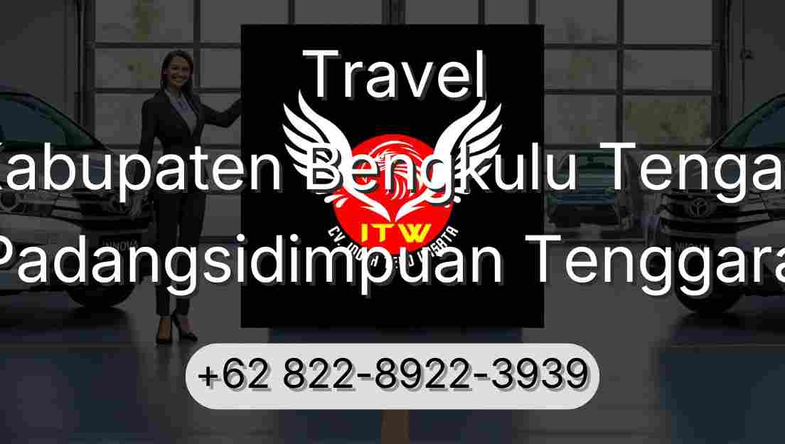 Travel Kabupaten Bengkulu Tengah Padangsidimpuan Tenggara