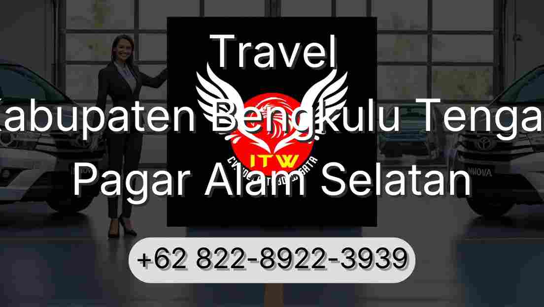 Travel Kabupaten Bengkulu Tengah Pagar Alam Selatan