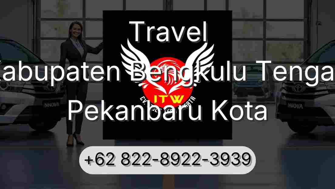 Travel Kabupaten Bengkulu Tengah Pekanbaru Kota