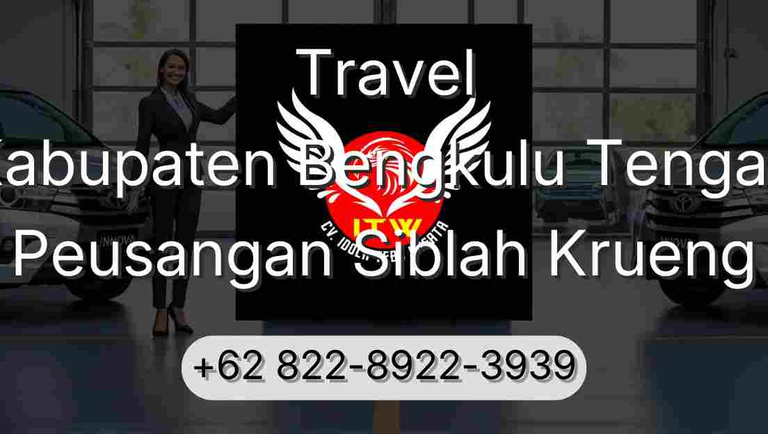 Travel Kabupaten Bengkulu Tengah Peusangan Siblah Krueng