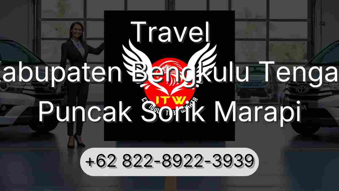 Travel Kabupaten Bengkulu Tengah Puncak Sorik Marapi