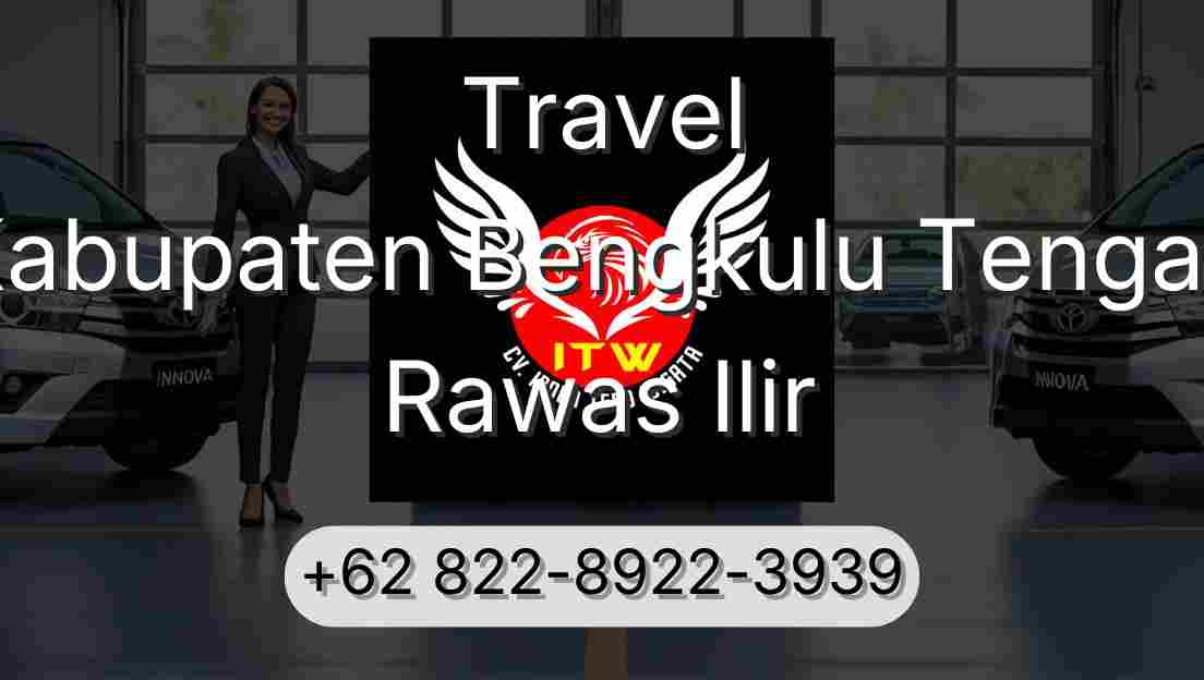 Travel Kabupaten Bengkulu Tengah Rawas Ilir