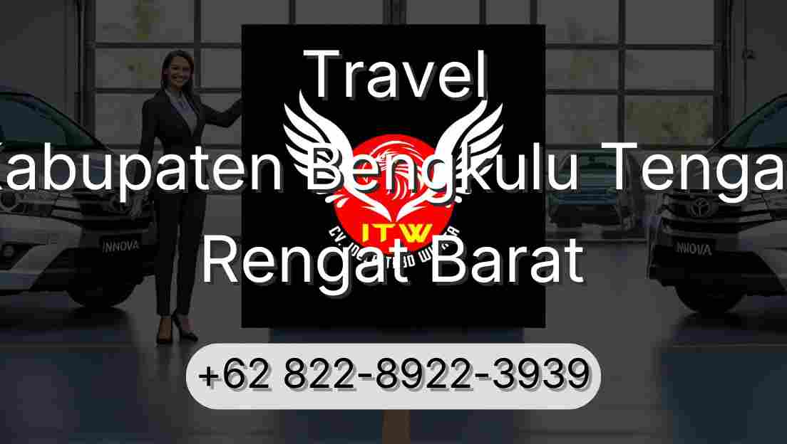 Travel Kabupaten Bengkulu Tengah Rengat Barat