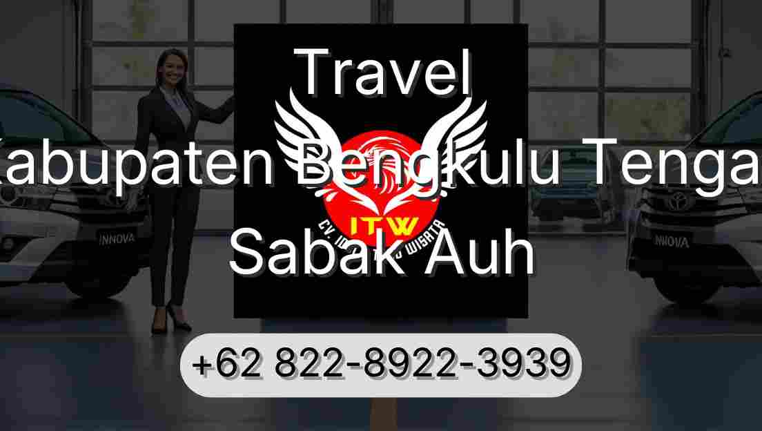 Travel Kabupaten Bengkulu Tengah Sabak Auh