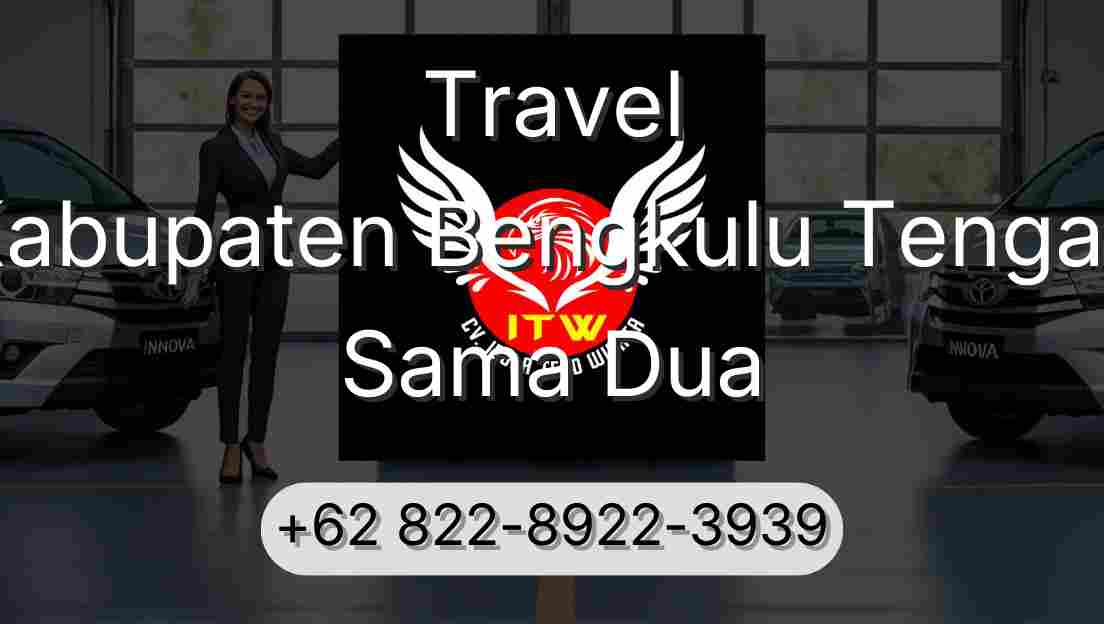 Travel Kabupaten Bengkulu Tengah Sama Dua