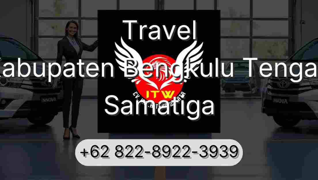 Travel Kabupaten Bengkulu Tengah Samatiga