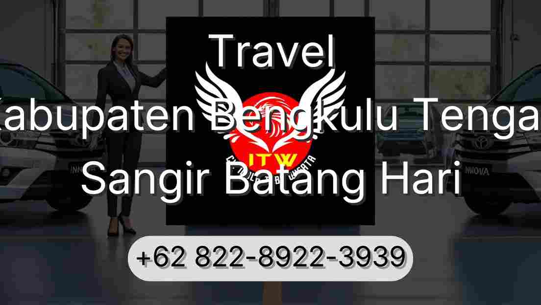 Travel Kabupaten Bengkulu Tengah Sangir Batang Hari